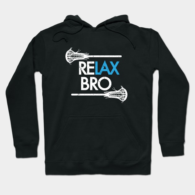 ReLAX Bro! Funny American Lacrosse Shirts & Gifts Hoodie by teemaniac